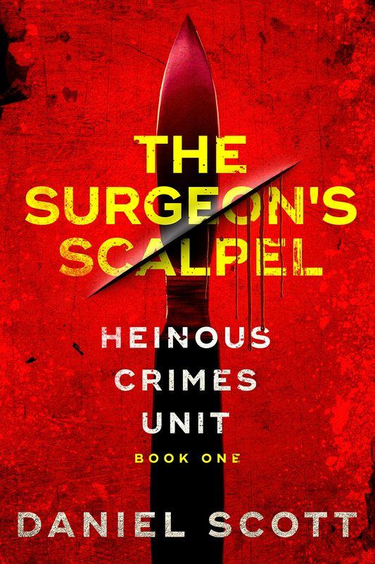 The Surgeon&rsquo;s Scalpel by Daniel Scott — Heinous Crimes Unit Book 1 cover.